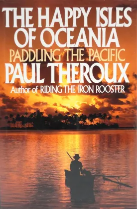 The Happy Isles Of Oceania: Paddling the Pacific Hardcover  June 8, 1992