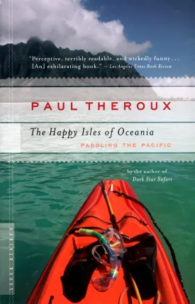 The Happy Isles of Oceania: Paddling the Pacific Paperback  December 8, 2006