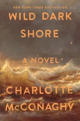 Wild Dark Shore: A Novel Hardcover  March 4, 2025